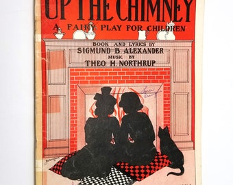 Up the Chimney: A Fairy Play for Children by Sigmund Alexander 1907 Operetta Music M. Witmark & Sons