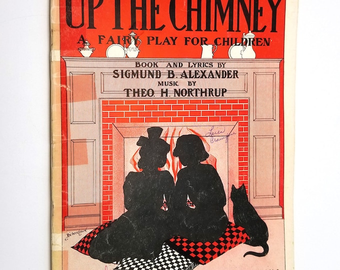 Up the Chimney: A Fairy Play for Children 1907 by Sigmund Bowman Alexander & Theodore Havermeyer Northrup ~ Operetta Music