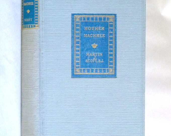 Mother Machree 1922 by Rev. Martin J Scott ~ First Edition ~ Catholic Novel