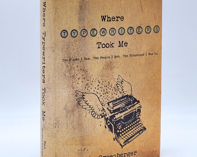 Where Typewriters Took Me ~ autobiographical memoir of a NYC typewriter repairman, Benjamin Greenberger SIGNED