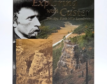 Exploring with Custer: The 1874 Black Hills Expedition by Ernest Grafe & Paul Horsted SIGNED Dakota Territory History Trails Guide