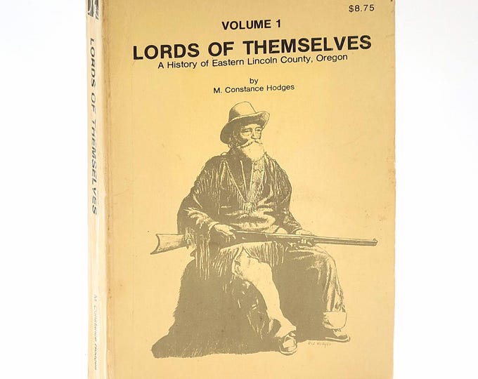 Lords of Themselves: A History of Eastern Lincoln County, Oregon 1979 SIGNED M. Constance Hodges ~ Eddyville, Chitwood, Toledo, etc.