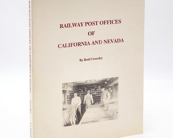 Railway Post Offices of California and Nevada 1991 Rod Crossley ~ Railroad Mail Service History ~ Postmarks