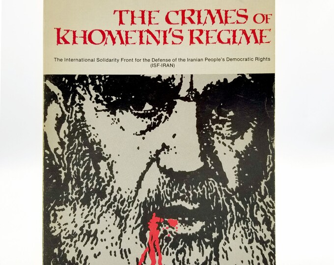 Crimes of Khomeini's Regime: A Report on the Violations of Civil & Political Rights by the Islamic Republic of Iran 1982 ISF-Iran