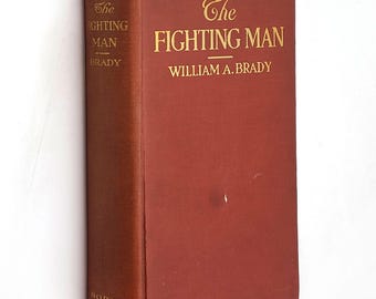 The Fighting Man 1916 William A. Brady SIGNED History/Memoir by Prize Fight Boxing Promoter & Theatrical Producer ~Jim Corbett, Jim Jeffries