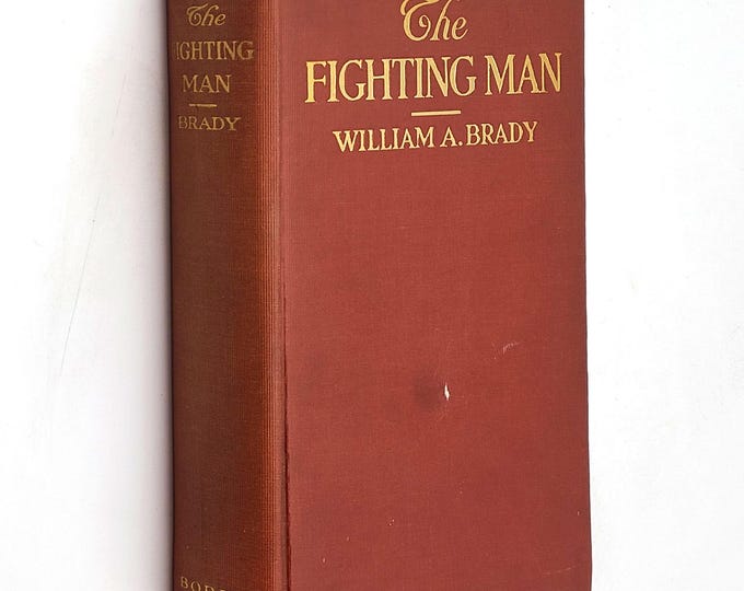 The Fighting Man 1916 William A. Brady SIGNED History/Memoir by Prize Fight Boxing Promoter & Theatrical Producer ~Jim Corbett, Jim Jeffries