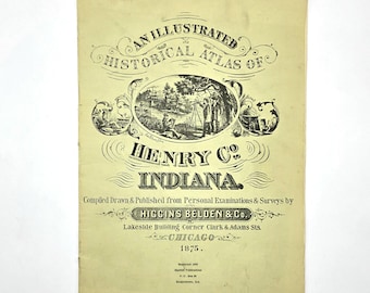 1875 Illustrated Historical Atlas Henry County, Indiana by Higgins Belden & Co. [reprint]