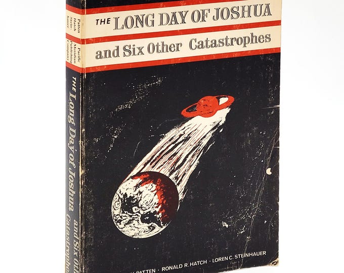 The Long Day of Joshua and Six Other Catastrophes 1973 Donald W. Patten, et al ~ Old Testament Biblical Disasters ~ Astrophysics ~ Cosmology