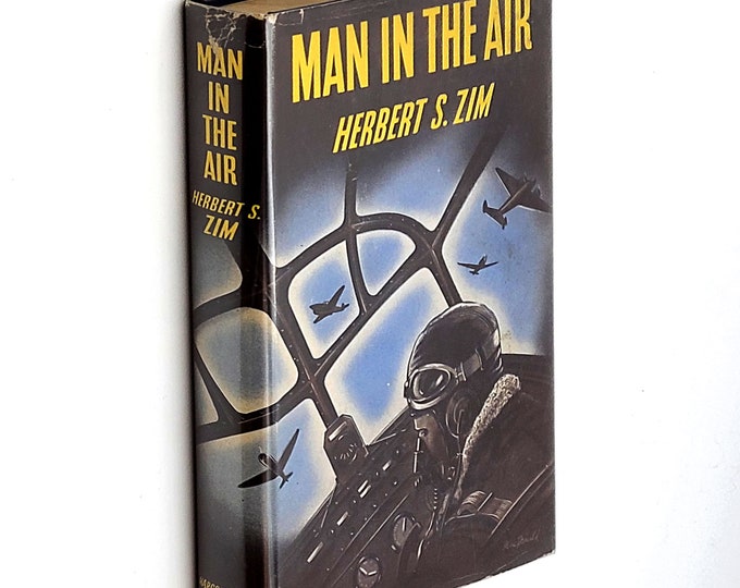 Man in the Air: The Effects of Flying on the Human Body 1943 Herbert S. Zim ~aerospace medicine, flight, physiological aspects, pilots