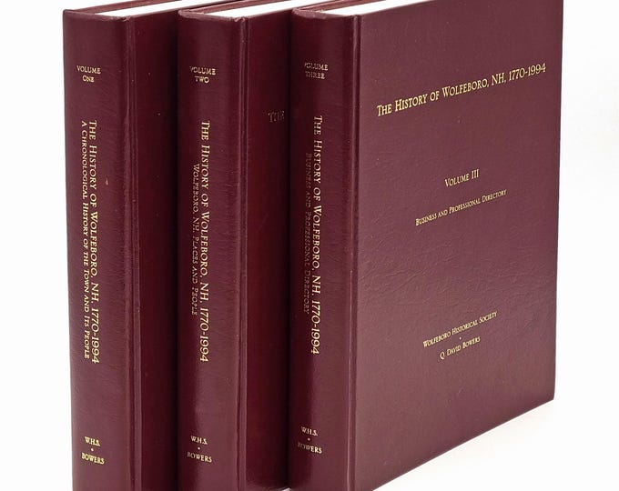 History of Wolfeboro, New Hampshire, 1770-1994 [Three Volume Set] Q. David Bowers Signed/Numbered Edition ~ Genealogy ~ Carroll County