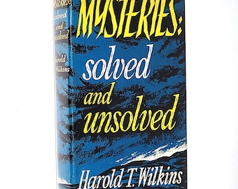 Mysteries: Solved and Unsolved 1961 Harold T. Wilkins