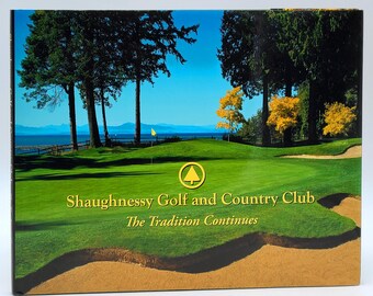 Shaughnessy Golf and Country Club: The Tradition Continues ~Vancouver, British Columbia ~2005 Bell Canadian Open ~History & Golf Course RCGA