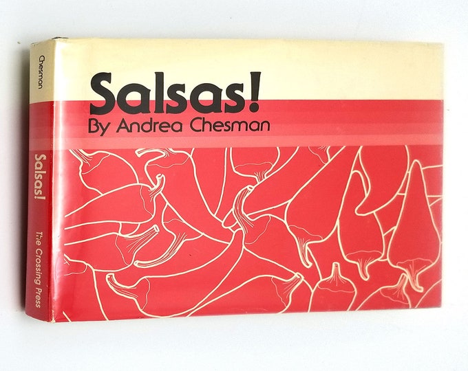Salsas! by Andrea Chesman Hardcover HC w/ Dust Jacket DJ 1985 Cookbook The Crossing Press - Recipes Cooking