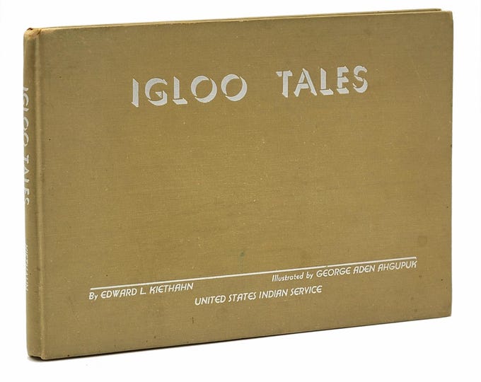 Igloo Tales 1944 First Edition ~Edward Keithahn & George Aden Ahgupuk ~ Eskimo/Inupiaq legends from Shishmaref, Alaska ~ folklore