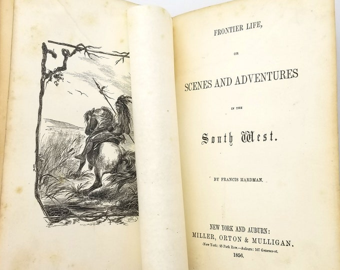 Frontier Life or Scenes and Adventures in the South West  1856 Francis Hardman ~ Louisiana, Texas, Mexico, Cuba, Peru