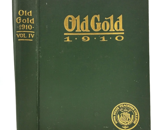 Iowa State Teachers College Yearbook 1910 - Old Gold (Vol. IV) Cedar Falls, IA Black Hawk County
