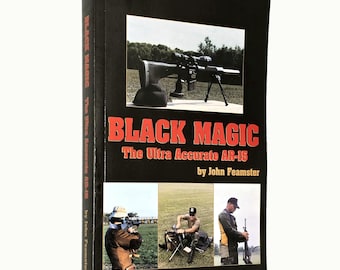 Black Magic: The Ultra Accurate AR-15 by John Feamster ~ Signed ~ Precision Shooting ~ Marksmanship
