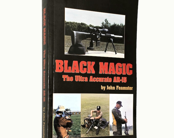 Black Magic: The Ultra Accurate AR-15 by John Feamster ~ Signed ~ Precision Shooting ~ Marksmanship