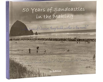 50 Years of Sandcastles in the Making ~ Cannon Beach Sand Castle Contest, Oregon ~ Yearly Posters & Pictorial History
