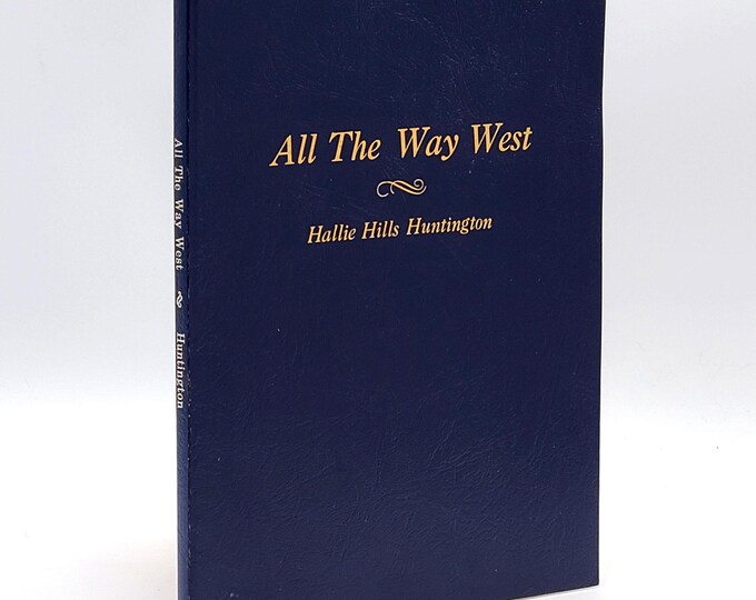 All The Way West 1984 Hallie Hills Huntington SIGNED Cornelius Hills Pioneer Family Genealogy ~Lane County (Jasper, Oakridge, etc) Oregon