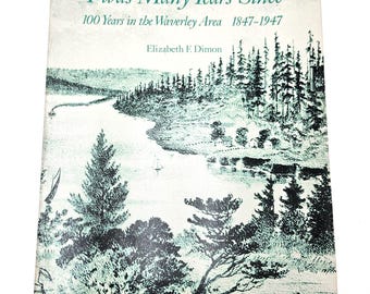 Twas Many Years Since: 100 Years in the Waverley Area 1847-1947 ~History of Portland/Sellwood/Milwaukie Neighborhood ~Waverly Heights ~Dimon