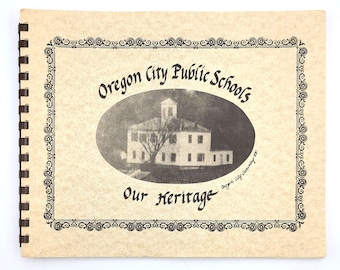 Oregon City Public Schools: Our Heritage 1994 Pictorial History Clackamas County