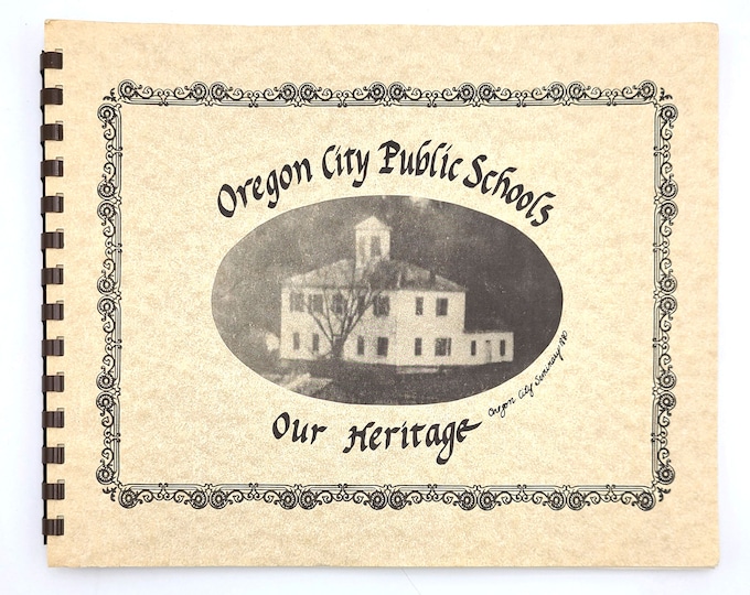 Oregon City Public Schools: Our Heritage 1994 Pictorial History Clackamas County