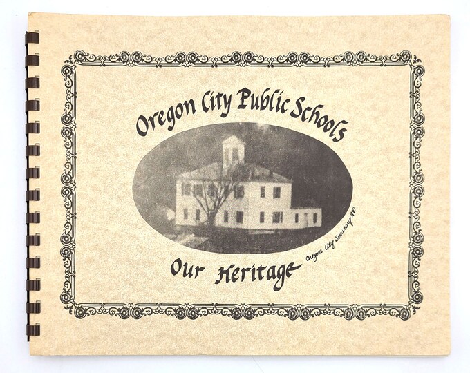 Oregon City Public Schools: Our Heritage 1994 Pictorial History Clackamas County