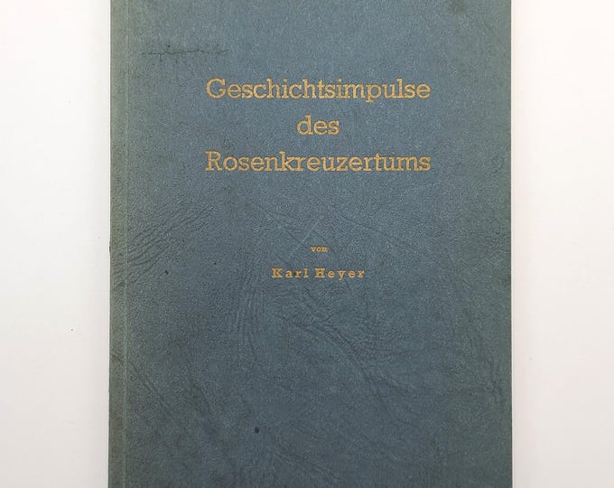 Geschichtsimpulse des Rosenkreuzertums by Karl Heyer - Anthroposophy - Rudolf Steiner - Rosicrucian - Esoteric - Occult