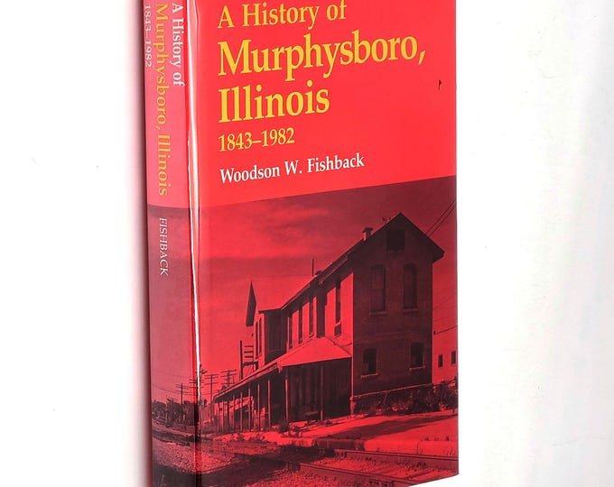 A History of Murphysboro, Illinois 1843-1982 by Woodson Fishback ~ Jackson County ~ John Alexander Logan ~ Civil War