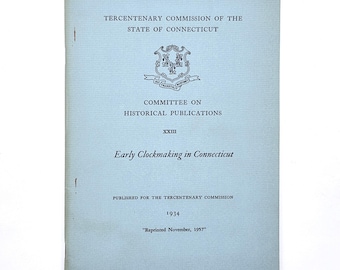 Early Clockmaking in Connecticut by Penrose R. Hoopes ~ History Clocks New England ~ Clockmakers Eli Terry, Thomas Nash, etc.
