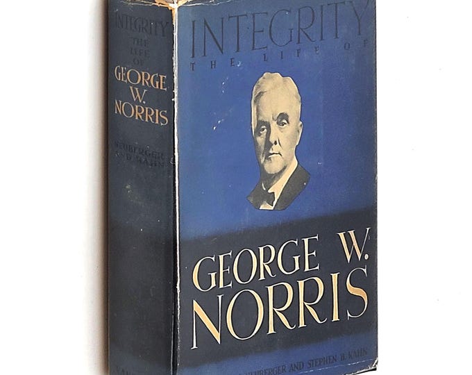 Integrity: The Life of George W. Norris 1937 Richard L. Neuberger SIGNED Biography of U.S. Senator from Nebraska ~ New Deal ~ TVA