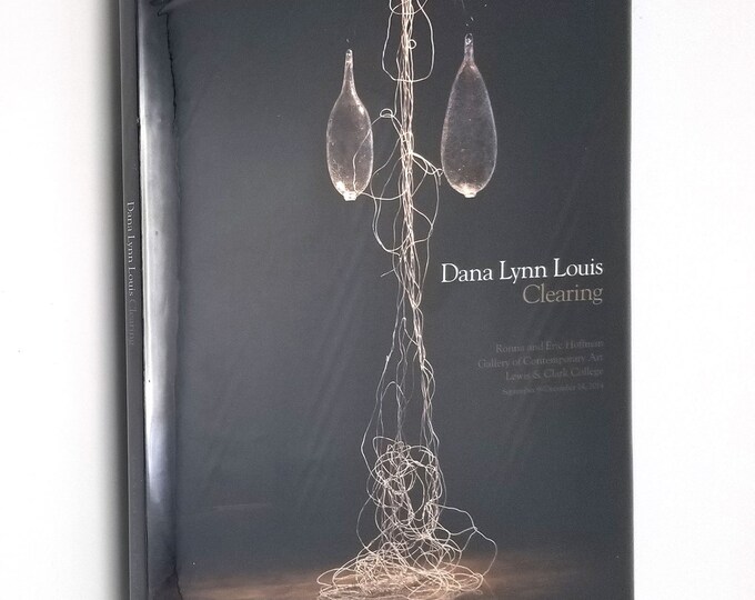 Clearing 2014 Dana Lynn Louis ~ Art Exhibit Lewis & Clark College Portland, Oregon ~ SIGNED