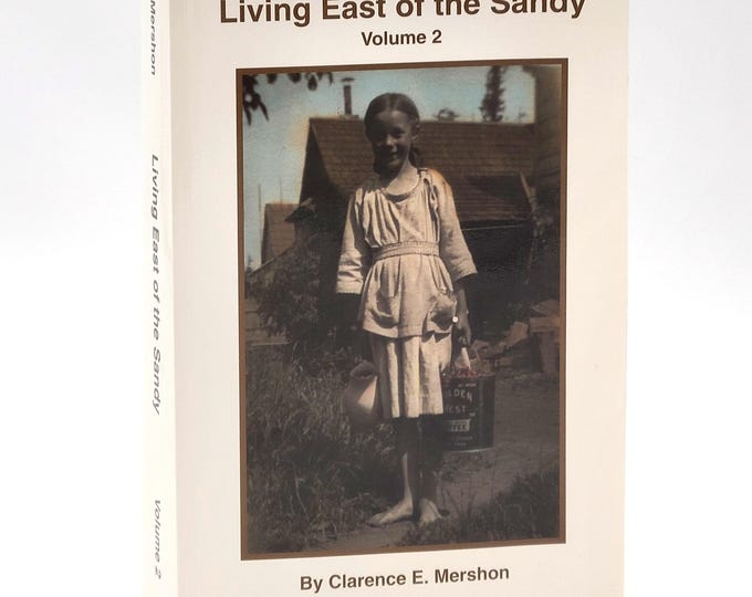 Living East of the Sandy, Vol 2 Clarence Mershon ~ History East Multnomah County ~ Corbett, Bridal Veil, Latourell, Aims, Springdale, etc