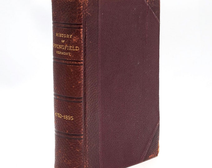 History [& Genealogy] of the Town of Springfield, Vermont 1895 by Charles Horace Hubbard and Justus Dartt ~ Windsor County