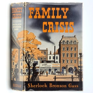 Family Crisis 1940 Sherlock Gass ~ Novel of Family Business in 1890&#39;s Ohio ~ University of Nebraska Author ~ fin de siecle America