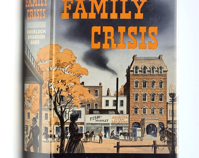 Family Crisis 1940 Sherlock Gass ~ Novel of Family Business in 1890's Ohio ~ University of Nebraska Author ~ fin de siecle America