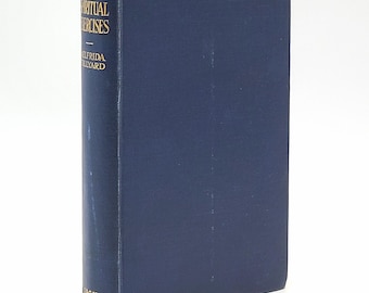 Spiritual Exercises and Their Results: Psychology and Comparative Religion 1927 Aelfrida Tillyard ~ Prayer, Meditation, etc. ~ East & West