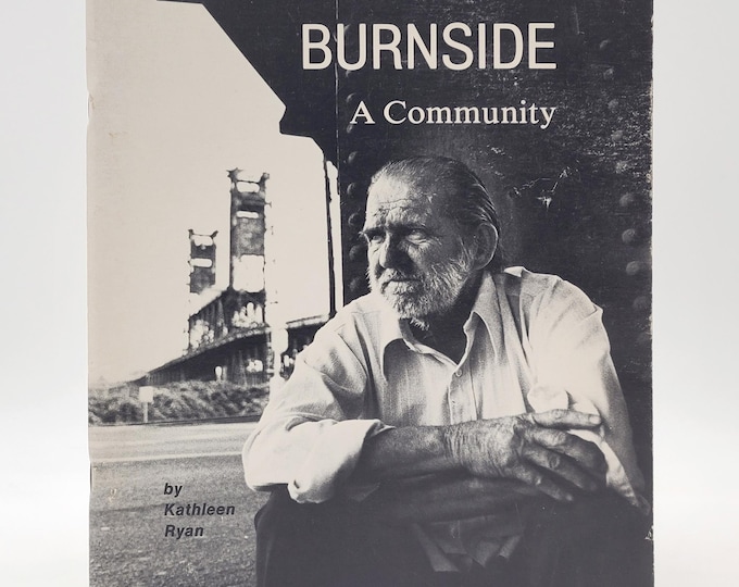 Burnside: A Community. A Photographic History of Portland's Skid Row 1979 Kathleen Ryan & Mark Beach ~ Downtown, Old Town, Chinatown, etc.