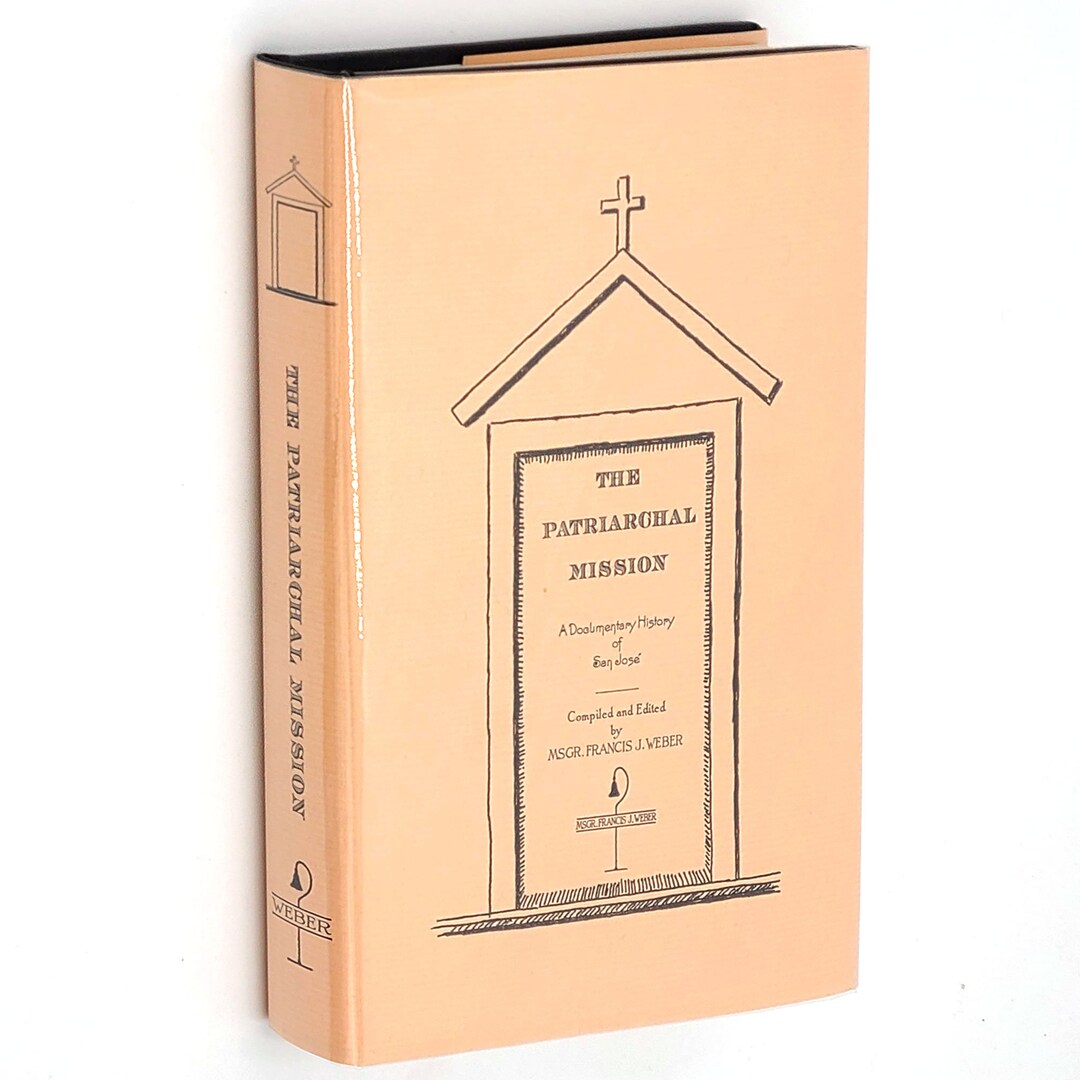 Patriarchal Mission: History of San Jose FRANCIS J WEBER Patriarchal Mission: History of San Jose FRANCIS J WEBER