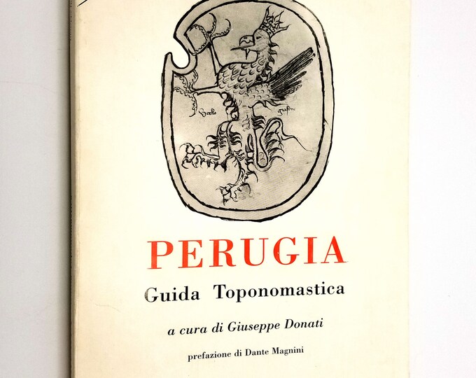 Perugia: Guida Toponomastica con vie, lapidi ed epigrafi di tutto il territorio communale by Giuseppe Donati 1993 Italian Lang Toponymy
