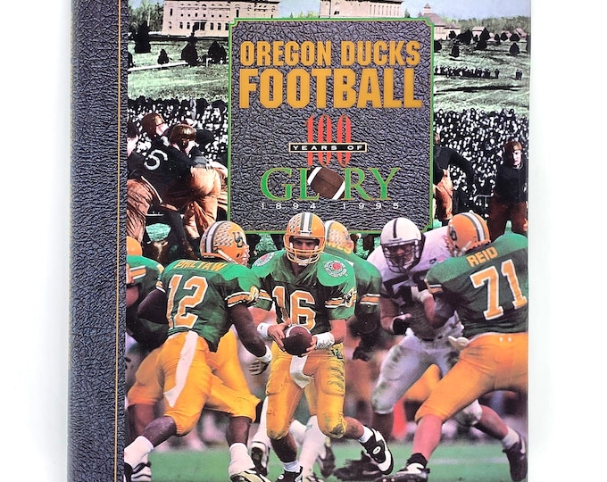 University of Oregon Ducks Football 100 Years of Glory 1894-1995 An Illustrated History ~Edited by Michael C McCann ~Pac 8/Pac 10 Conference