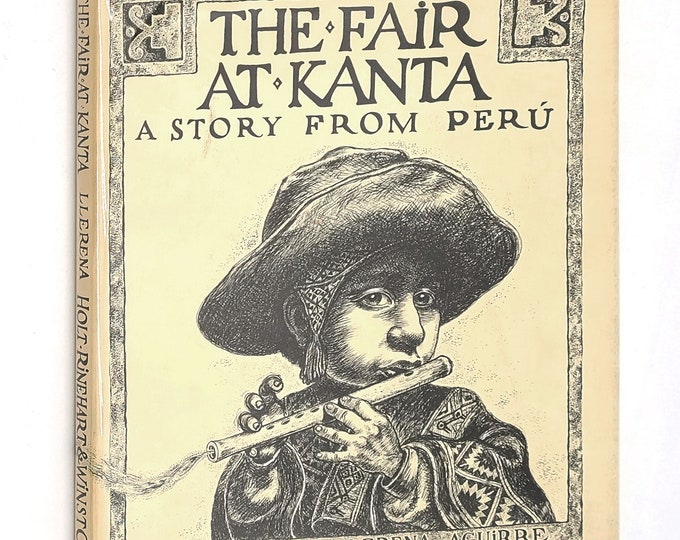 The Fair at Kanta: A Story from Peru SIGNED Carlos Antonio Llerena Aguirre 1975 First Edition ~ Peruvian customs &  folk life ~ Children's