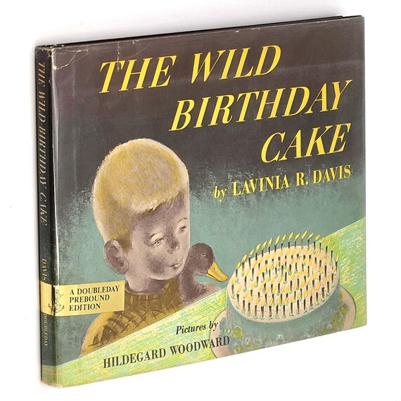 The Wild Birthday Cake 1949 Lavinia R. Davis Illustrated by