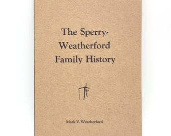 The Sperry-Weatherford Family History 1961 Genealogy - Oregon - Washington - Linn/Gilliam/Morrow County by Mark V. Weatherford ~Arlington