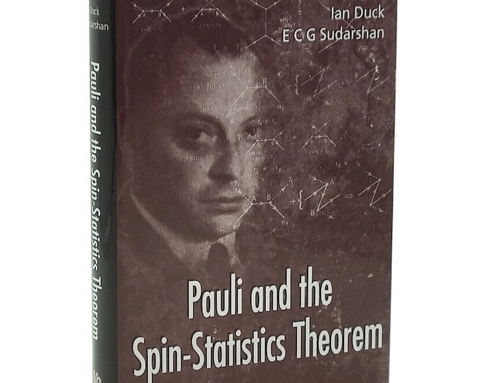 Pauli and the Spin-Statistics Theorem by Ian Duck & George Sudarshan ~ quantum physics ~ Wolfgang Pauli Exclusion Principle ~ Feynman, Dirac