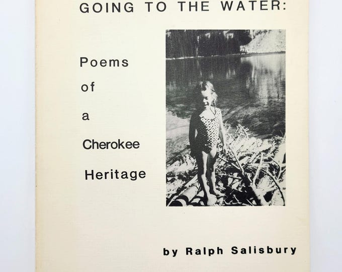 Going to the Water: Poems of a Cherokee Heritage 1983 SIGNED Ralph Salisbury ~ poetry