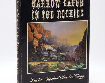 Narrow Gauge in the Rockies ~Lucius Beebe/Charles Clegg ~ Colorado railroads history ~Rio Grande Southern, South Park, Uintah, Cripple Creek