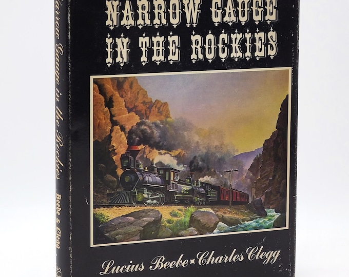 Narrow Gauge in the Rockies ~Lucius Beebe/Charles Clegg ~ Colorado railroads history ~Rio Grande Southern, South Park, Uintah, Cripple Creek