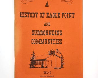 A History of Eagle Point [Jackson County, Oregon] and Surrounding Communities ~ Genealogy ~Graynell Krambeall SIGNED